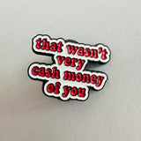 Pin's "cash money"