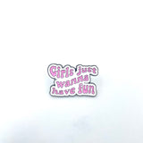Pin's "Girls Just Wanna Have Fun"